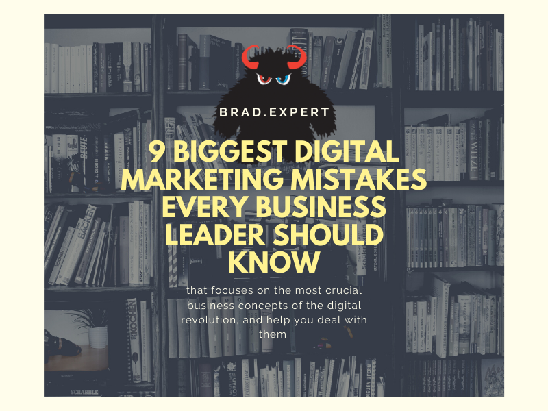9 Biggest Digital Marketing Mistakes Every Business Leader Should Know