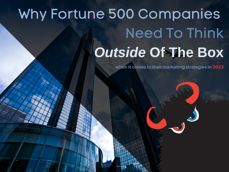 Why fortune 500 companies need to think outside of the box when it comes to their marketing strategies in 2003
