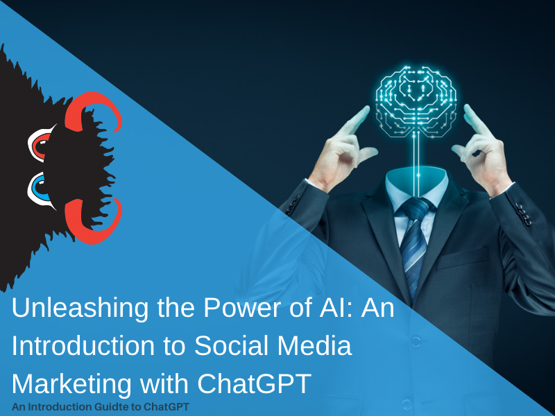 Unleashing the Power of AI: An Introduction to Social Media Marketing with ChatGPT