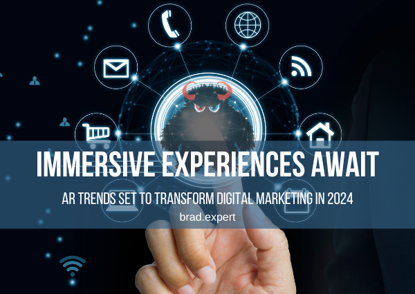 Immersive Experiences Await: AR Trends Set to Transform Digital Marketing in 2024